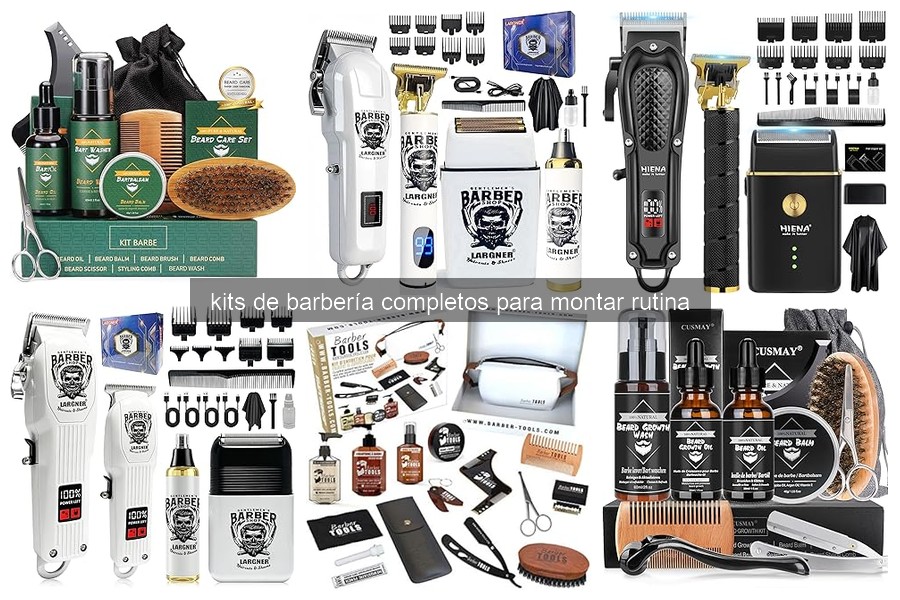 Cómo Usar un Kit de Barbería Completo para tu Rutina Personal