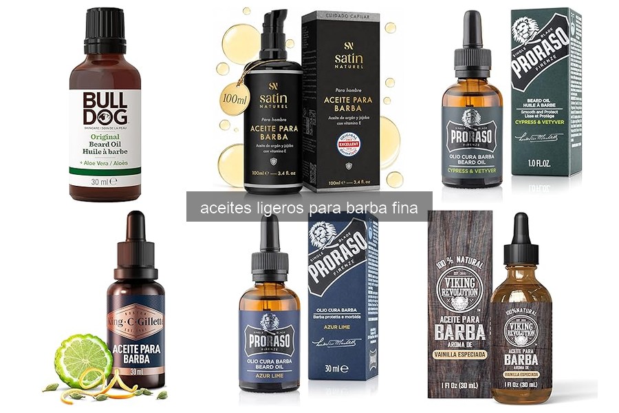 Comparativa de los Mejores Aceites Ligeros para Barba Fina