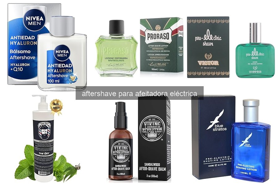 Mejor Aftershave para Piel Sensible tras Afeitarse con Eléctrica