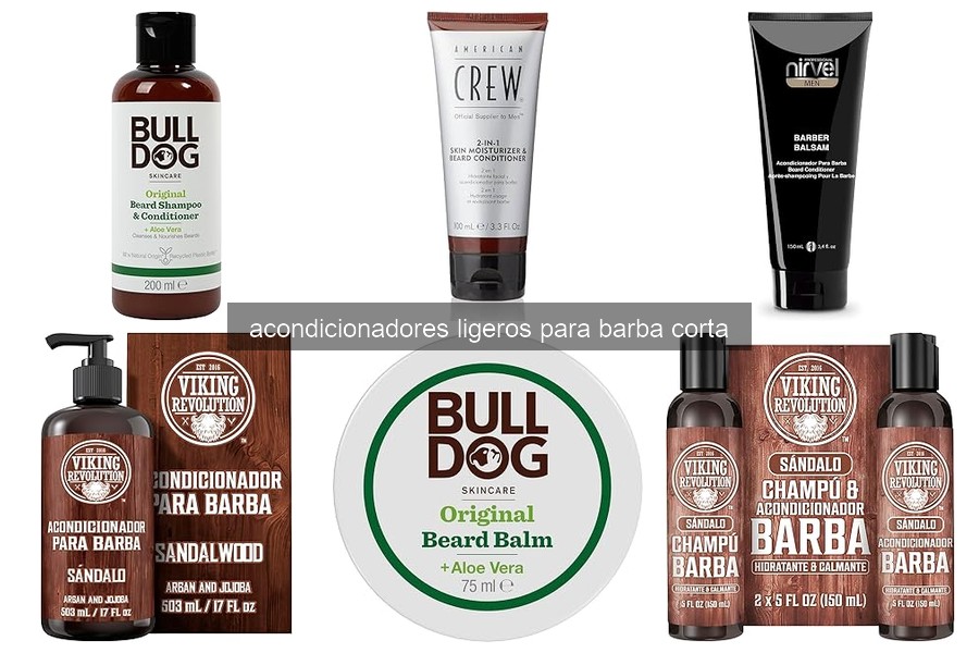 Mejores acondicionadores ligeros para barba corta en 2023