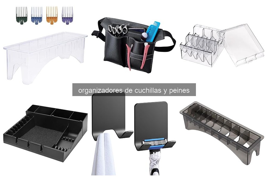 Organizadores de Cuchillas y Peines: Mejora tu Grooming Masculino